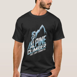 Alpiene klimmer snel licht toegewijd berg regels t-shirt