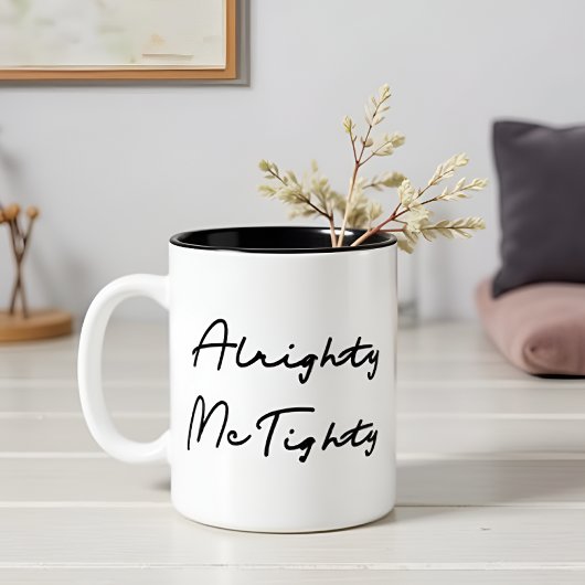 Alrighty McTighty - Humorous Quote Gift Tweekleurige Koffiemok