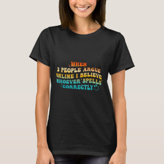 Als 2 mensen online ruzie maken, geloof ik Wcute S T-shirt
