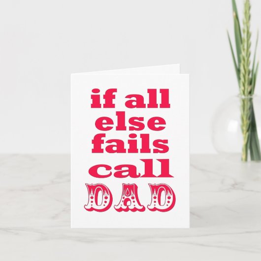 Als al het andere faalt, bel papa - Funny Vaderdag Kaart (Voorkant)