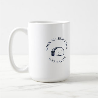 Als al het andere faalt eet taco's koffiemok