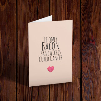 Als alleen Bacon Sandwiches genezen kanker Kaart