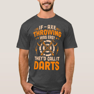 Als Ax Throwing Gemakkelijk de vraag van Theyx27d T-shirt