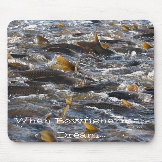 Als Bowvisser droomt... Muismat (Voorkant)