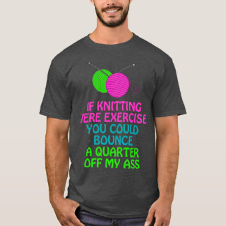 Als Breien Sport Was, Kon Je Een Kwart Afketsen T-shirt
