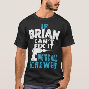 Als Brian Cant Fix het doet, zijn we allemaal gesc T-shirt