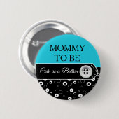 Als Button mama om Baby shower Button te zijn (Voorkant /achterkant)