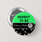 Als Button mama om Baby shower Button te zijn (Voorkant /achterkant)