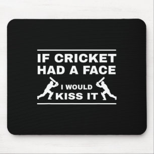 Als Cricket een gezicht had zou ik het kussen Muismat