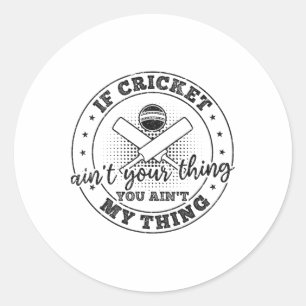 Als cricket niets voor jou is, ben je niets voor m ronde sticker