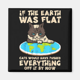 Als de aarde plat was, duwde de kat alles grappige magneet