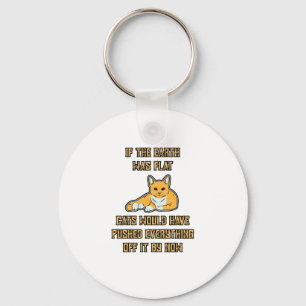 Als de Aarde platte katten was, duw alles er vanaf Sleutelhanger
