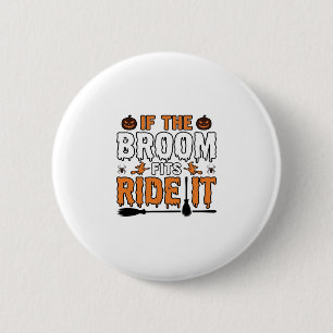Als de bezem past, rij er dan op Halloween Heksen  Ronde Button 5,7 Cm