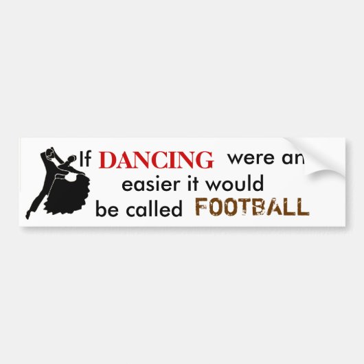 Als de DANCING gemakkelijker was ... Bumpersticker (Voorkant)