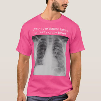 Als de dokter een röntgenfoto van mijn hart neemt t-shirt