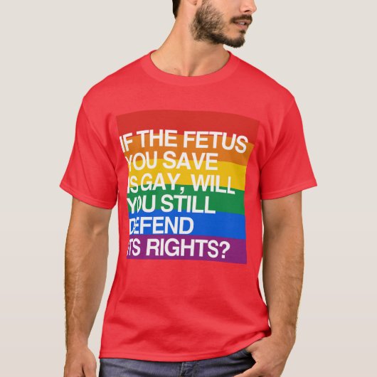 ALS DE FETUS DIE U OPHOUDT GAY IS T-SHIRT (Voorkant)