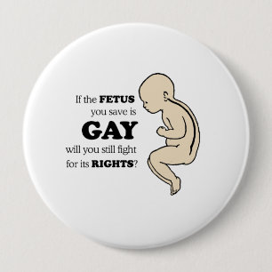 Als de foetus die je redt homo is ronde button 4,0 cm