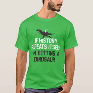 Als de geschiedenis zichzelf herhaalt, krijg ik ee t-shirt