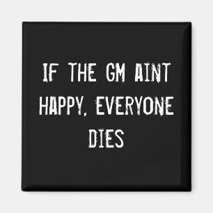 Als de GM gelukkig is, sterft iedereen Magneet