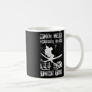 Als de hel bevriest, ga ik daar ook skiën H Koffiemok