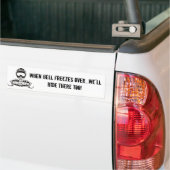 "Als de hel bevriest, rijden we daar ook." Bumpersticker (Op Truck)