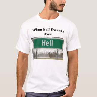 Als de hel bevriest. t-shirt
