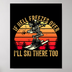 Als de hel bevriest, zal ik er ook skiën Skiloper Poster