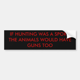 ALS DE HOND EEN SPORT WAS, ZOUDEN DE DIEREN ... BUMPERSTICKER