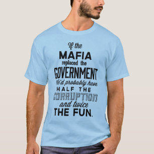 Als de maffia de regering heeft vervangen t-shirt