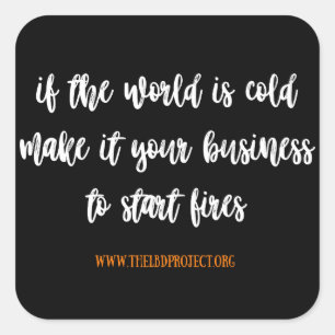als de wereld koud is [een firestarter zijn] stick vierkante sticker