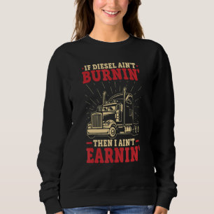 Als Diesel Aint Burnin Big Rig Semi Trailer Truck Trui