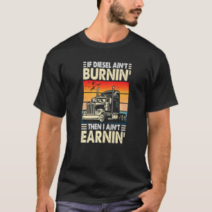 Als Diesel geen vrachtwagenchauffeur  verbrandt T-shirt