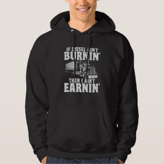 Als diesel niet brandt, verdien ik niets Trucker v Hoodie