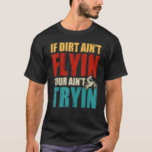 Als Dirt Ain je niet vliegt, probeer je geen vuile T-shirt