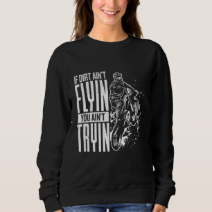 Als Dirt Aint Flyin je Aint Tryin Motocross Funny Trui
