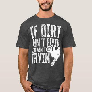 Als Dirt Aint Flyin je geintje Tryin Fun Motocross T-shirt