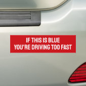 ALS DIT BLAUW IS, RIJD JE TE SNEL BUMPERSTICKER (Op auto)