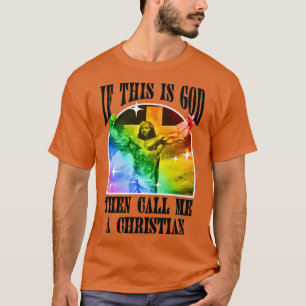 Als dit God is, noem me dan een Christelijke grapp T-shirt