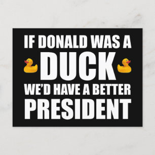Als Donald een eend was, hadden we een beter Presi Briefkaart