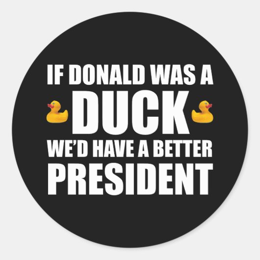 Als Donald een eend was, hadden we een betere pres Ronde Sticker (Voorkant)