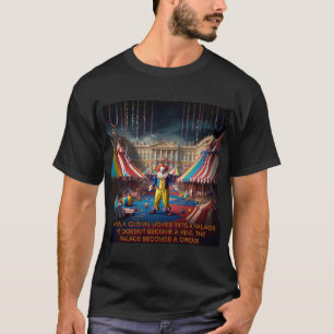 Als een clown een paleis binnengaat t-shirt