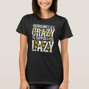 Als Een Dolle Werken Om De Luie Harde Werker Te On T-shirt