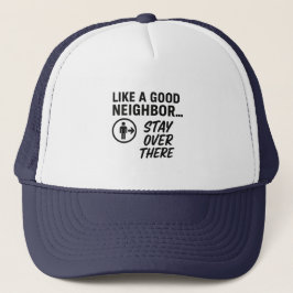Als een goede buur... blijf daar trucker pet