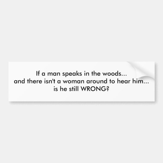 Als een man in de bossen spreekt... bumpersticker (Voorkant)