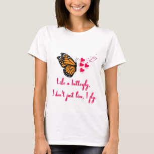 Als een vlinder, leef ik niet alleen, ik vlieg. De T-shirt