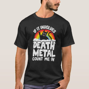 Als er een dodelijk metaal bij betrokken is... dan t-shirt