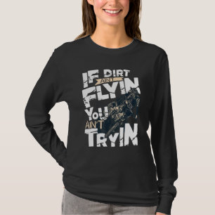 Als er geen stof vliegt, doe je niet je best Dirt T-shirt