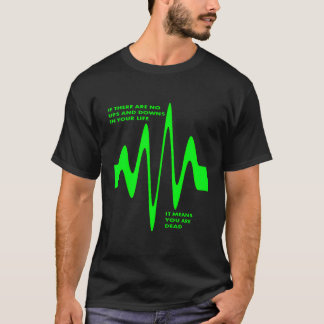 Als er geen ups en downs in het leven zijn, ben je t-shirt