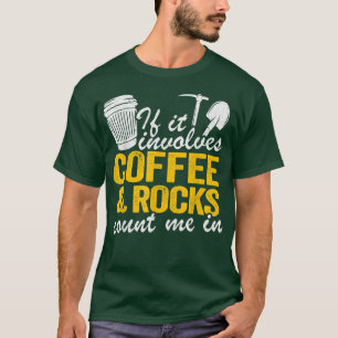 Als er koffie en Rocks bij betrokken zijn, tel me  T-shirt