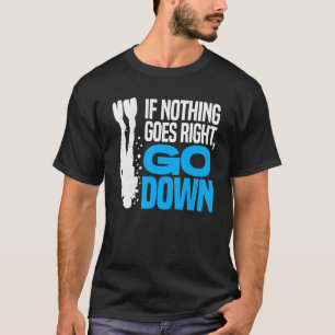 Als er niets goed gaat scuba Diver Diving S omlaag T-shirt
